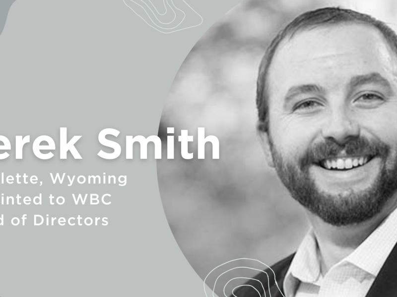 Derek Smith of Gillette Appointed to WBC Board of Directors